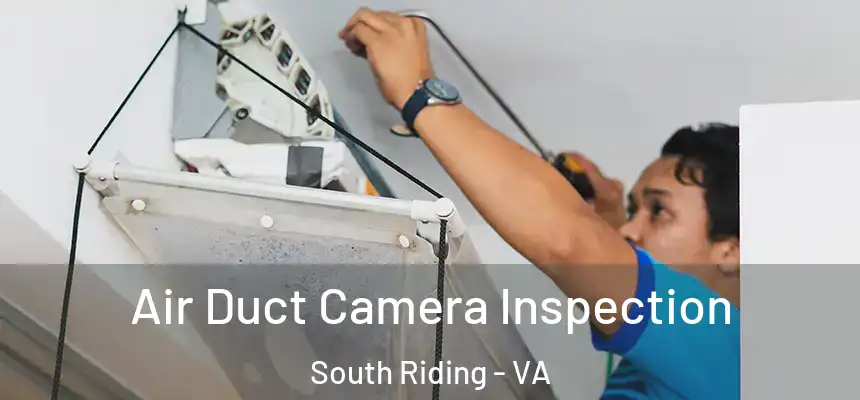  Air Duct Camera Inspection South Riding - VA