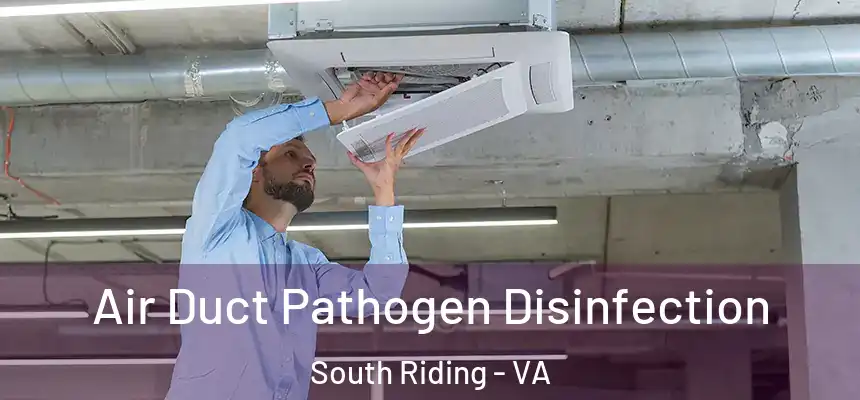  Air Duct Pathogen Disinfection South Riding - VA