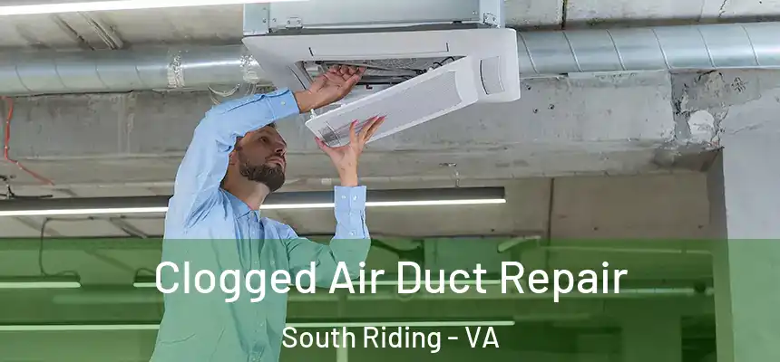  Clogged Air Duct Repair South Riding - VA