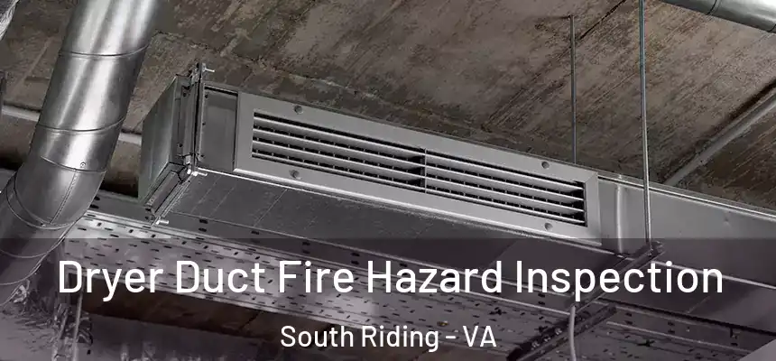 Dryer Duct Fire Hazard Inspection South Riding - VA