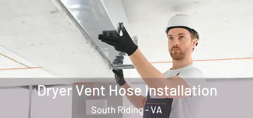  Dryer Vent Hose Installation South Riding - VA
