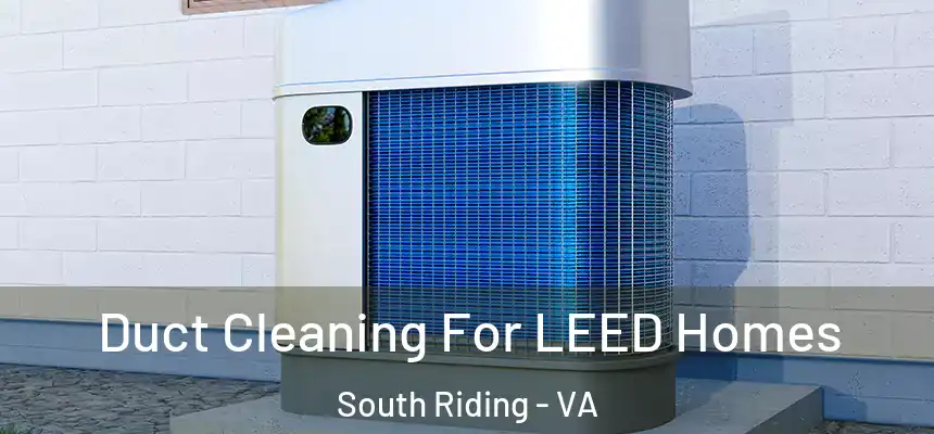  Duct Cleaning For LEED Homes South Riding - VA