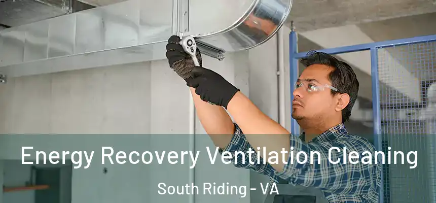  Energy Recovery Ventilation Cleaning South Riding - VA