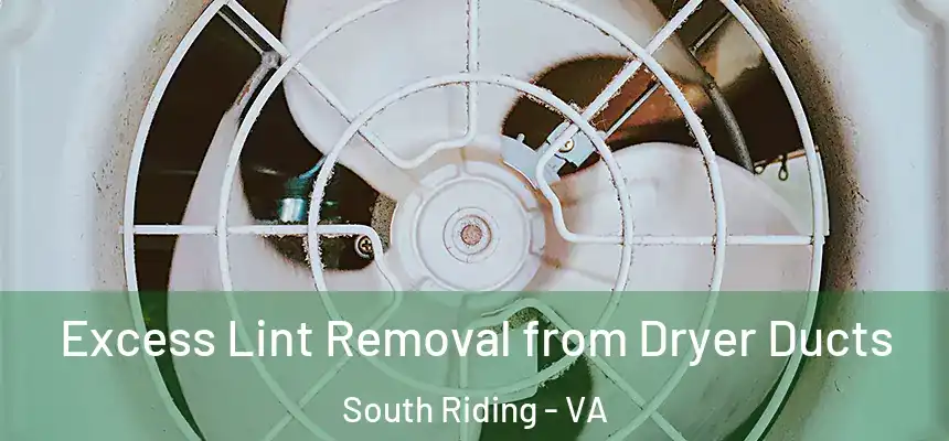  Excess Lint Removal from Dryer Ducts South Riding - VA