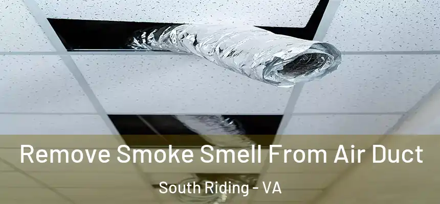  Remove Smoke Smell From Air Duct South Riding - VA