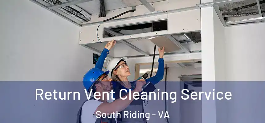 Return Vent Cleaning Service South Riding - VA